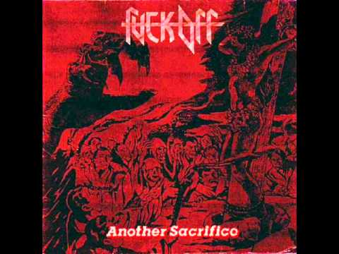 Fuck Off - Another Sacrifice