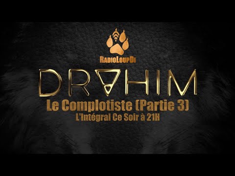 Drahim - L'intégral : Le Complotiste (Partie 3) - En Exclusivité ce soir à 21H