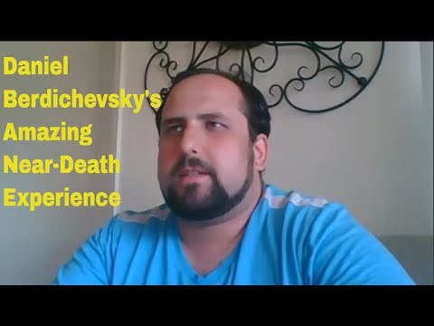 Daniel Berdichevsky's Amazing Near-death Experiences!  #nde #neardeathexperiences