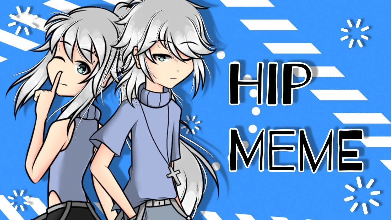 Hip Meme || Gacha Club
