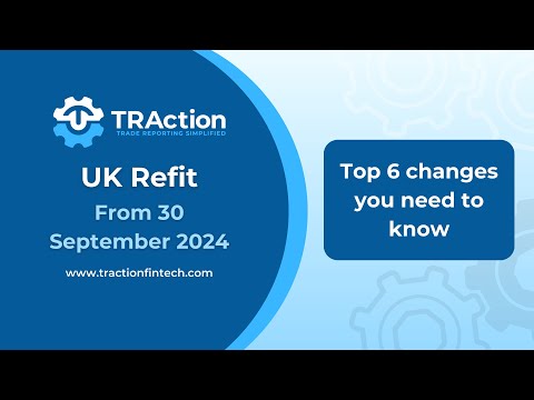 UK EMIR Refit | Top 6 Changes You Need to Know