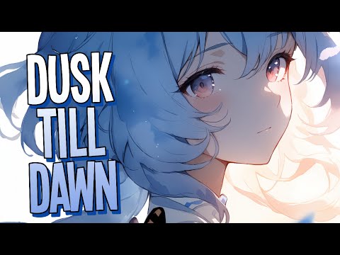 Nightcore - Dusk Till Dawn | ZAYN feat. Sia [Sped Up]