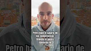 Petro bajó el salario de los congresistas: Cepeda lo apoya, Abelardo no