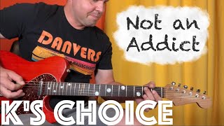 Guitar Lesson: How to play "Not an Addict" by K's Choice!