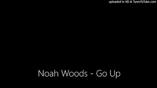 Noah Woods - Go Up