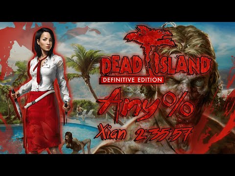 Dead Island: Definitive Edition - Any% Xian Speedrun (2:35:57)