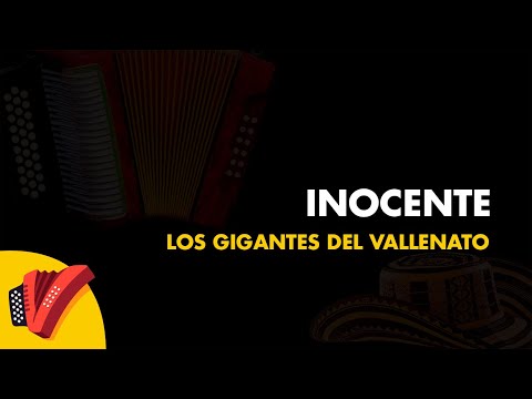 Inocente, Los Gigantes Del Vallenato, Vídeo Letra - Sentir Vallenato