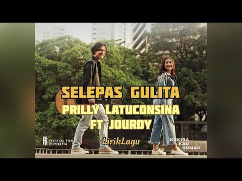 SELEPAS GULITA - PRILLY Ft JOURDY - LIRIK LAGU #kukirakaurumah