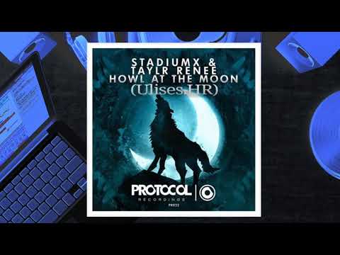 Howl At The Moon (UlisesHR Remix) STADIUMX & Taylr Renee