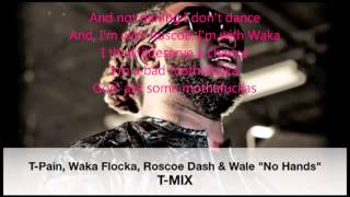 T-Pain, Waka Flocka, Roscoe Dash &amp; Wale - "No Hands" T-Mix lyrics