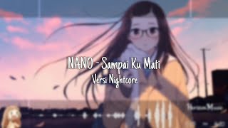 Download lagu NANO - Sampai Ku Mati | NIGHTCORE INDONESIA mp3 Download lagu NANO - Sampai Ku Mati | NIGHTCORE INDONESIA mp3