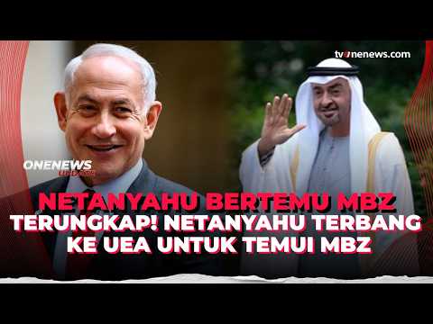 Gempar! Netanyahu dan MBZ Akhirnya Bertemu, Bahas Apa Saja? | OneNews Update