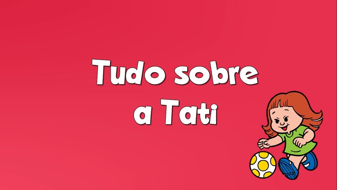 Tudo sobre a Tati | A personagem com Síndrome de Down
