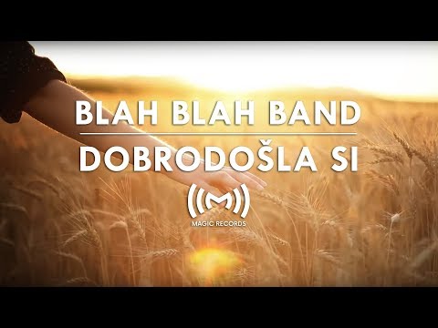 BLAH BLAH BAND - DOBRODOŠLA SI (lyrics)