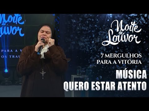 Música Quero estar atento | Irmã Ana Paula | Noite de Louvor | 05/08/2019 [CC]