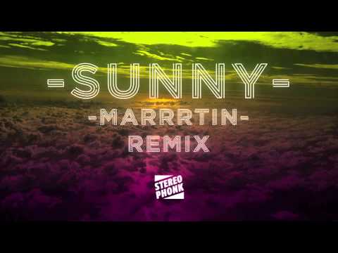 MARRRTIN - SUNNY Remix - Stereophonk