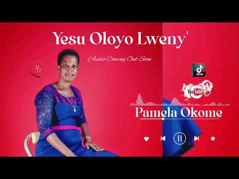 Yesu Oloyo Lweny' -Pamela Okome