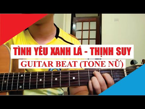 [Guitar Acoustic Beat] Tình Yêu Xanh Lá (juju) - Thịnh Suy (Tone nữ) | Karaoke Lyric