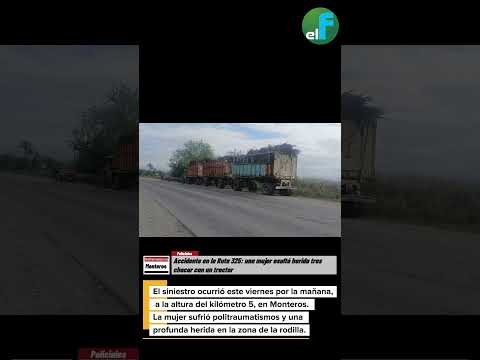 Accidente en la Ruta 325: una mujer esultó herida tras chocar con un tractor en Monteros