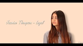 Jasmine Thompson - Loyal (Lyrics)