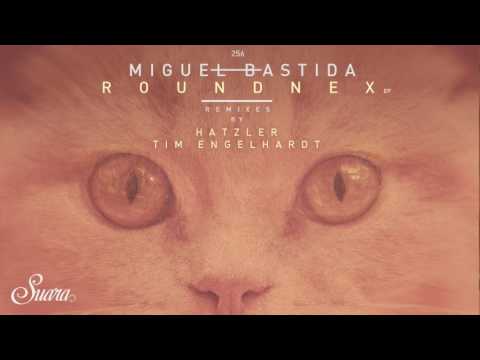 Miguel Bastida - Roundnex (Hatzler Remix) [Suara]
