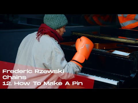 Frederic Rzewski: Chains - 12. How To Make A Pin | consord