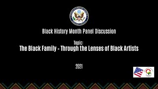 Black History Month Panel Discussion: The Black Family – Through the Lenses of Black Artists video