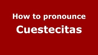 How to pronounce Cuestecitas