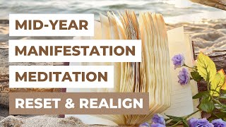 MID-YEAR RESET MEDITATION | Realign, Refocus & Manifest
