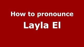 How to pronounce Layla El