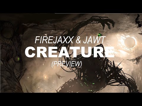 Firejaxx & JAWT - Creature (Preview)
