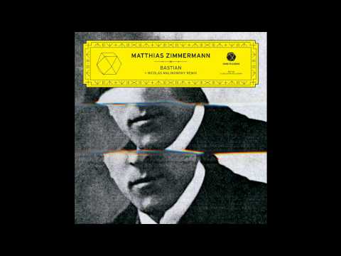 MATTHIAS ZIMMERMANN — 'Bastian (Nicolas Malinowsky remix)'