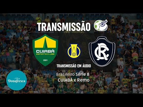 CUIABÁ x Remo - AO VIVO -  34ª Rodada da Série B   |  Oferecimento CREF17