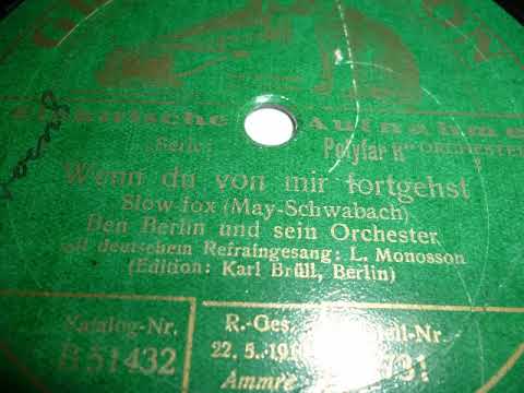 Ben Berlin Tanz Orchester, Leo Monosson, wenn du von mir fortgehst, Slowfox, 1929
