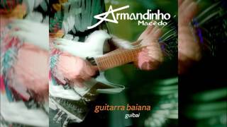 Armandinho - &quot;Guitarra da Terra&quot;  - Guitarra Baiana (Guibai)