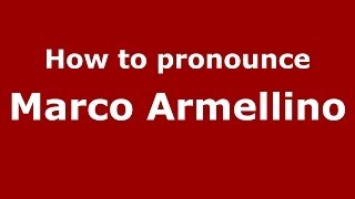 How to pronounce Marco Armellino