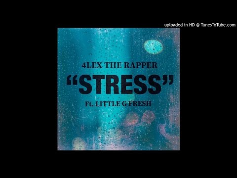 LEX- Stress ft. Little G Fresh (Official Song)