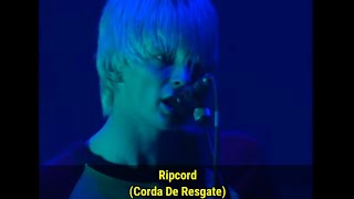 Radiohead - Ripcord (Legendado)