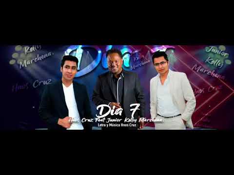 Hermanos Cruz ft Junior kelly marchena - Día 7
