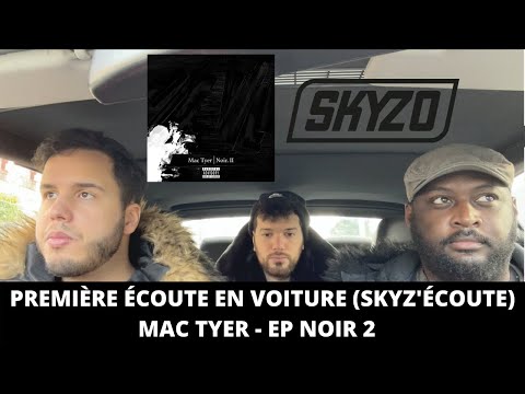MAC TYER - EP "NOIR 2"  PREMIÈRE ÉCOUTE EN VOITURE (SKYZ'ÉCOUTE)