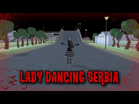 LADY DANCING SERBIA ||HORROR MOVIE SAKURA SCHOOL SIMULATOR