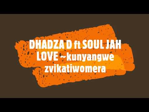 DHADZA D ft SOUL JAH LOVE ~kunyangwe zvikatiwomera