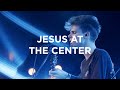 Jesus At The Center | David Funk | Bethel Church
