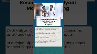 Keseruan Dedi Mulyadi Main Bola Bareng Anak anak Papua, Celetuk Lebih Pro dari David Raya