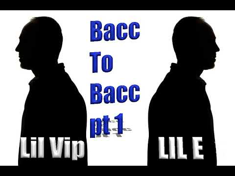 LIL VIP X BT LIL E - BACC TO BACC Pt 1