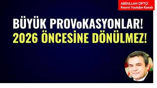 BÜYÜK PROVOKASYONLAR DÖNEMİ! İP KOPTU! ARTIK 2026 ÖNCESİNE DÖNÜLMEZ!
