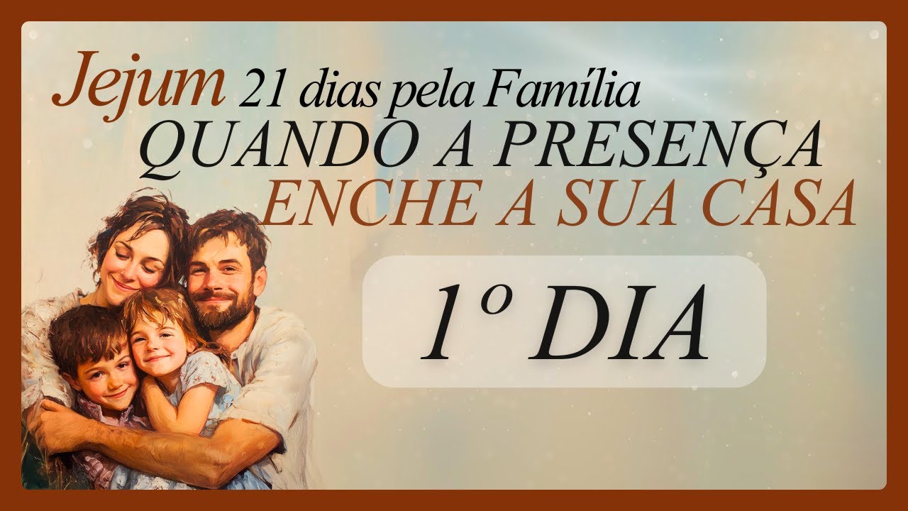 1º DIA - JEJUM PELA FAMÍLIA | Abençoe seu casamento | Vamos orar e meditar na Palavra | #21dias