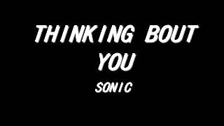 Sonic - Thinking Bout You