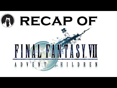 The ULTIMATE Recap of Final Fantasy VII: Advent Children [Complete] (RECAPitation) #ffvii #ff7
