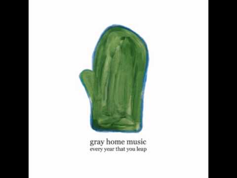 Gray Home Music - Uh-Oh Mitten (Album: Every Year That You Leap - 2014)